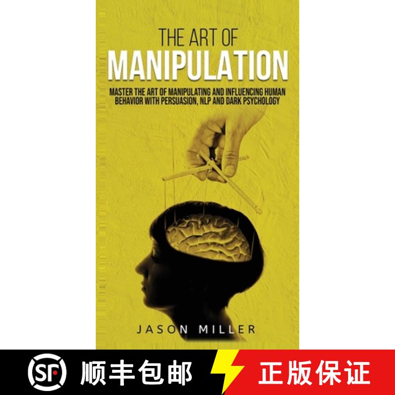 【3-4周达】The Art of Manipulation: Master the Art of Manipulating and Influencing Human Behavior wit... [9781990059117]