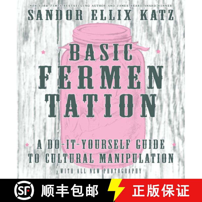 【4周达】Basic Fermentation: A Do-It-Yourself Guide to Cultural Manipulation: A Do-It-Yourself Guide ... [9781621068723]