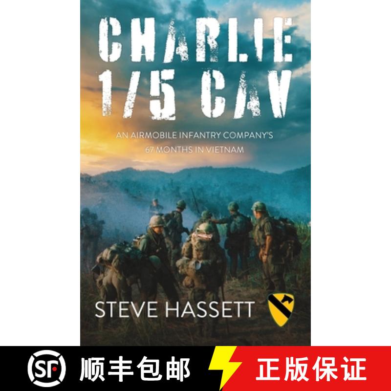 【3-4周达】Charlie 1/5 Cav: An Airmobile Infantry Company's 67 Months in Vietnam [9781950794799]