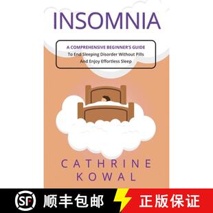 【3-4周达】Insomnia: A Comprehensive Beginner's Guide to End Sleeping Disorder without Pills and Enjo... [9781088161821]