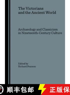 预订 The Victorians and the Ancient World: Archaeology and Classicism in Nineteenth-Century Culture [9781847180445]