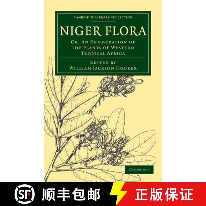 【4周达】Niger Flora: Or, An Enumeration of the Plants of Western Tropical Africa - Niger Flora: Or, ... [9781108030380]