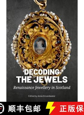 【3-4周达】Decoding the Jewels: Renaissance Jewellery in Scotland [9789464262575]