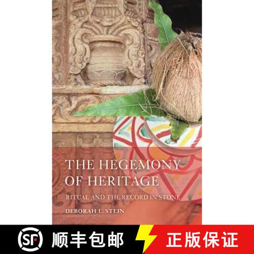【3-4周达】The Hegemony of Heritage – Ritual and the Record in Stone (First Edition) [9780520296336]
