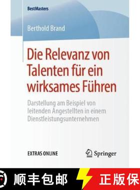 【3-4周达】Die Relevanz Von Talenten Für Ein Wirksames Führen: Darstellung Am Beispiel Von Leitende... [9783658276294]