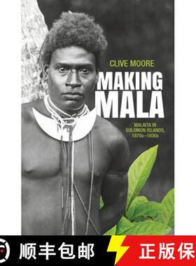 【3-4周达】Making Mala: Malaita in Solomon Islands, 1870s-1930s [9781760460976]