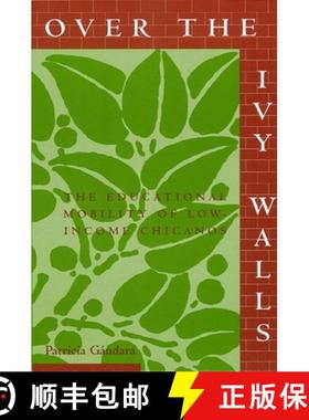【3-4周达】Over the Ivy Walls : The Educational Mobility of Low-Income Chicanos [9780791426104]