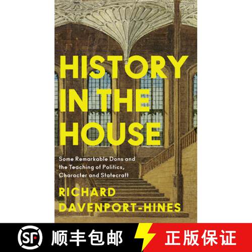 【3-4周达】精装 History in the House: Some Remarkable Dons and the Teaching of Politics, Character an... [9780008285722]