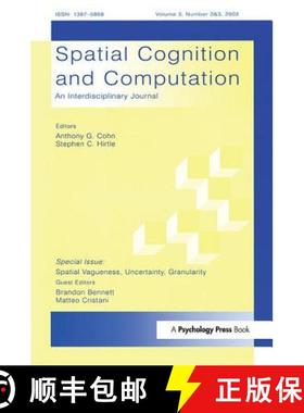【3-4周达】Spatial Vagueness, Uncertainty, Granularity: A Special Double Issue of Spatial Cognition a... [9781138411685]