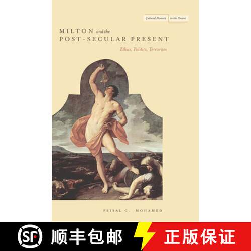 【3-4周达】Milton and the Post-Secular Present: Ethics, Politics, Terrorism [9780804776516]