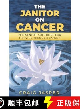 【3-4周达】The Janitor on Cancer: 21 Essential Solutions for Thriving Through Cancer [9781954757479]