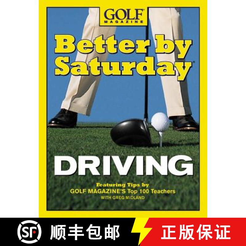 【3-4周达】Better by Saturday (TM) - Driving: Featuring Tips by Golf Magazine's Top 100 Teachers [9780446532570]