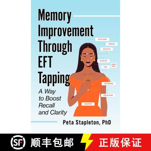【3-4周达】Memory Improvement Through Tapping: EFT Techniques to Improve Recall and Clarity [9781476692937]