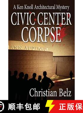 【3-4周达】Civic Center Corpse: A Ken Knoll Architectural Mystery [9781939816306]