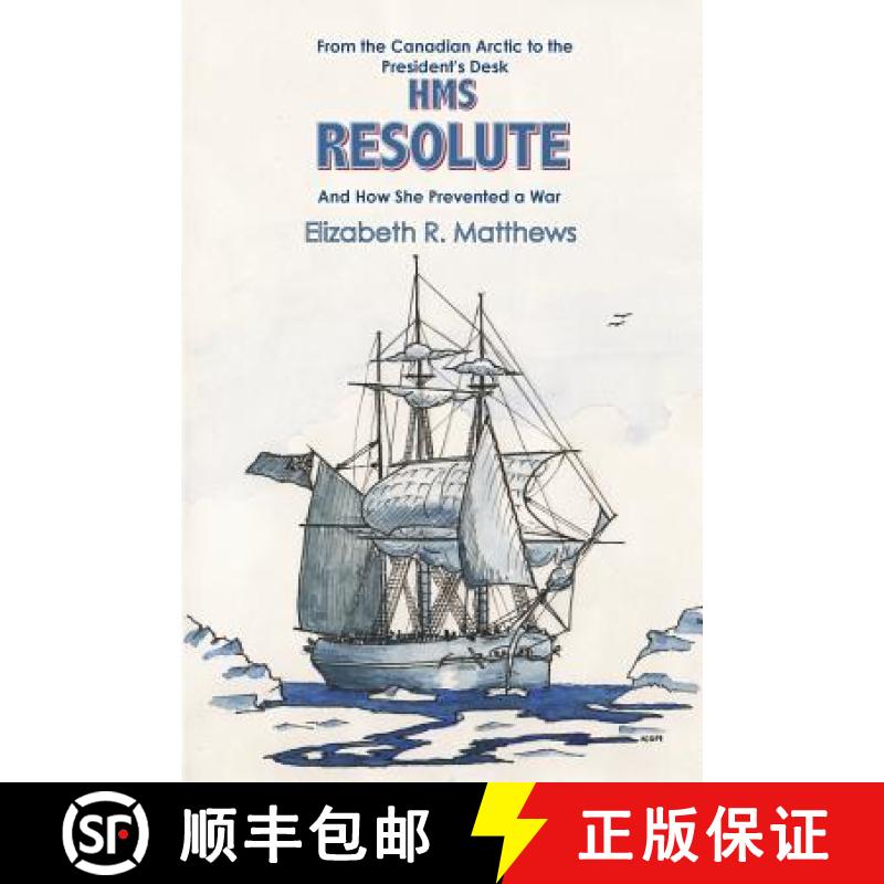 【2-3周达】HMS Resolute: From the Canadian Arctic to the Presidents Desk and How She Prevented a War [9780755203963]