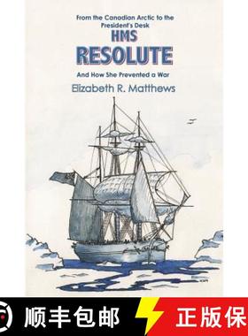 【3-4周达】HMS Resolute: From the Canadian Arctic to the Presidents Desk and How She Prevented a War [9780755203963]