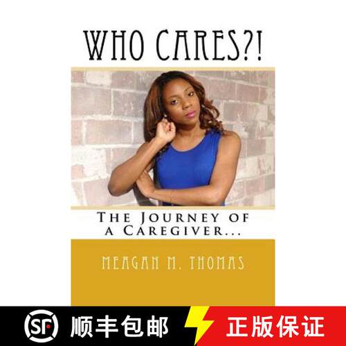 【3-4周达】WHO CARES?! The Journey of a Caregiver. [9780692223154]