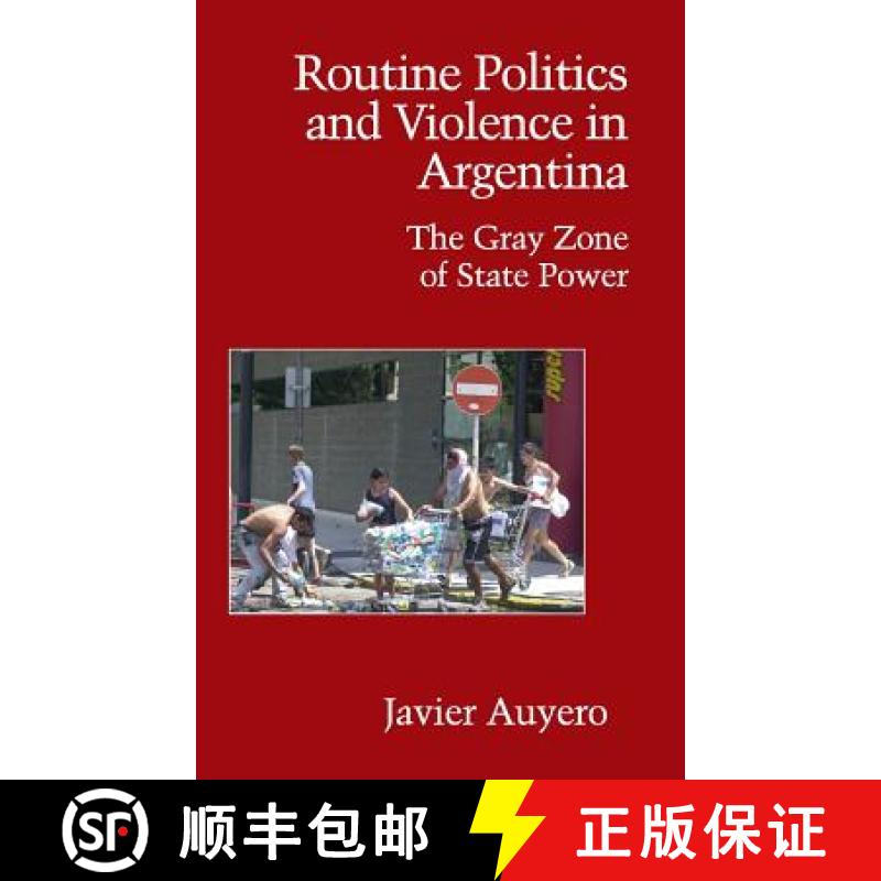 【3-4周达】Routine Politics and Violence in Argentina: The Gray Zone of State Power - Routine Politic... [9780521872362]