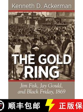 预订 The Gold Ring: Jim Fisk, Jay Gould, and Black Friday, 1869 [9781619450059]