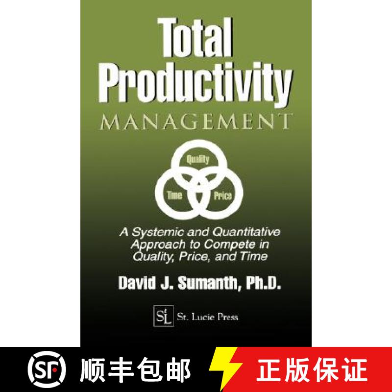【3-4周达】Total Productivity Management (TPmgt) : A Systemic and Quantitative Approach to Compete in... [9781574440577]