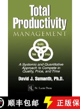 【3-4周达】Total Productivity Management (TPmgt) : A Systemic and Quantitative Approach to Compete in... [9781574440577]