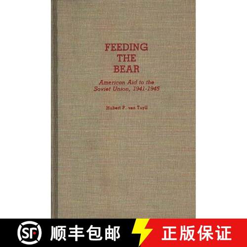 预订 Feeding the Bear: American Aid to the Soviet Union, 1941-1945 [9780313266881]