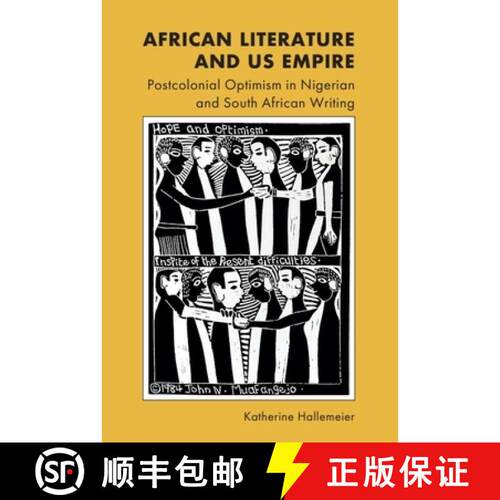 【3-4周达】African Literature and Us Empire: Postcolonial Optimism in Nigerian and South African Writing [9781399516174]