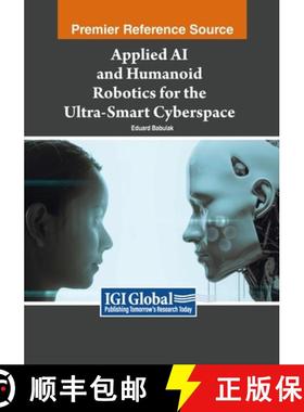 【3-4周达】Applied AI and Humanoid Robotics for the Ultra-Smart Cyberspace [9798369348840]