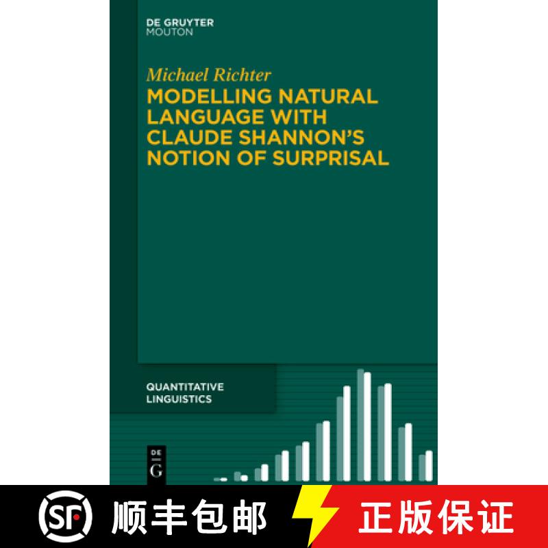 【3-4周达】Modelling Natural Language with Claude Shannon's Notion of Surprisal [9783110787962]
