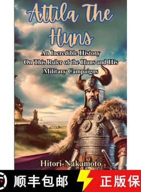 【3-4周达】Attila the Hun: An Incredible History Episode On This Ruler of the Huns and His Military C... [9798330290307]