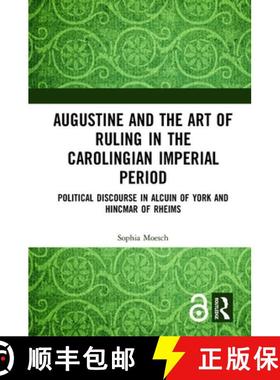 【3-4周达】Augustine and the Art of Ruling in the Carolingian Imperial Period (Open Access): Politica... [9780815361602]