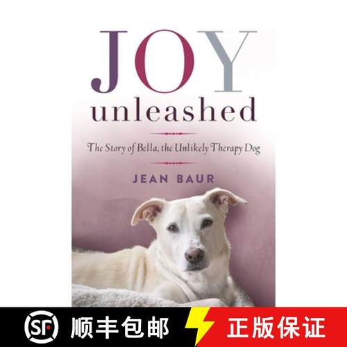 【3-4周达】Joy Unleashed: The Story of Bella, the Unlikely Therapy Dog [9781510702400]