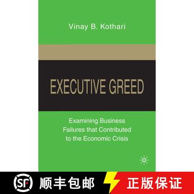 【3-4周达】Executive Greed: Examining Business Failures that Contributed to the Economic Crisis [9780230104013]