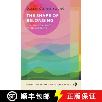【2-3周达】The Shape of Belonging for Unaccompanied Young Migrants [9781529234251]
