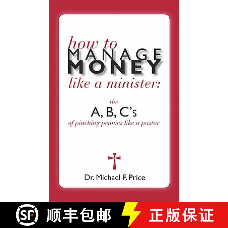 【3-4周达】How to Manage Money Like a Minister: The ABC's of Pinching Pennies Like a Pastor [9781935171348]