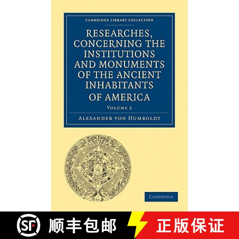 【3-4周达】Researches, Concerning the Institutions and Monuments of the Ancient Inhabitants of Americ... [9781108027915]