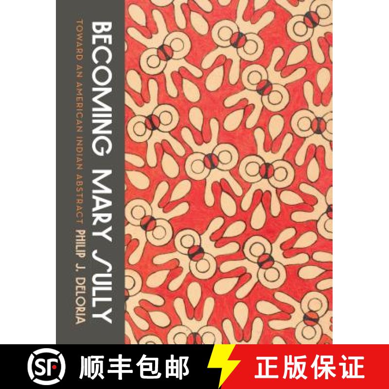【3-4周达】Becoming Mary Sully: Toward an American Indian Abstract [9780295745046]