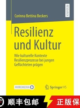 【3-4周达】Resilienz und Kultur : Wie kulturelle Kontexte Resilienzprozesse bei jungen Geflüchteten ... [9783658341497]