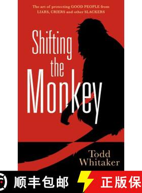 【3-4周达】Shifting the Monkey: The Art of Protecting Good People from Liars, Criers, and Other Slack... [9781936763085]