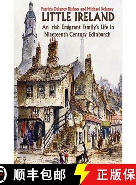 【3-4周达】Little Ireland: An Irish Emigrant Family's Life in Nineteenth Century Edinburgh [9781836151227]