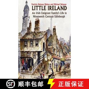 【3-4周达】Little Ireland: An Irish Emigrant Family's Life in Nineteenth Century Edinburgh [9781836151227]