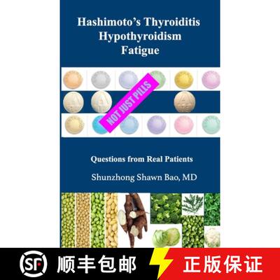 Hashimoto's Thyroiditis Hypothyroidism Fatigue: Questions From Real Patients Not Just Pills [9780999732243]