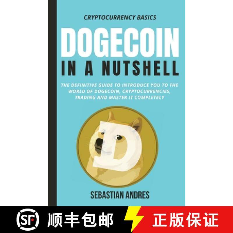 预订 Dogecoin in a Nutshell: The definitive guide to introduce you to the world of Dogecoin, Cryptocu... [9781956570144]