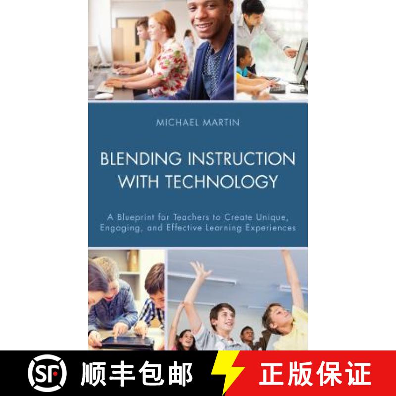 【3-4周达】Blending Instruction with Technology : A Blueprint for Teachers to Create Unique, Engaging... [9781475826999]