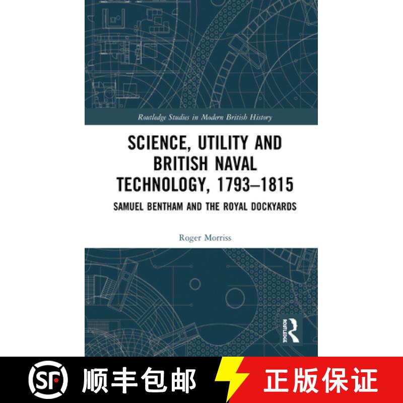 【3-4周达】Science, Utility and British Naval Technology, 1793-1815: Samuel Bentham and the Royal Doc... [9780367562533]