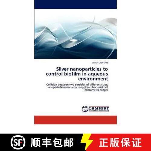 预订 Silver Nanoparticles to Control Biofilm in Aqueous Environment [9783846552506]