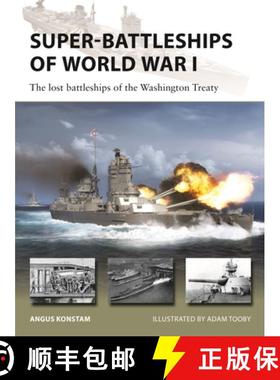 【3-4周达】Super-Battleships of World War I: The 'hyper-dreadnoughts' sunk by the Washington Naval Tr... [9781472866905]