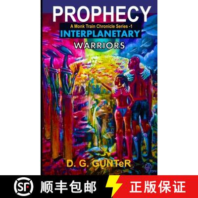 【3-4周达】Prophecy, Interplanetary Warriors  A Monk Train Chronicle Series: Science Fiction Story [9781312745728]