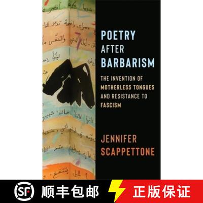 【3-4周达】Poetry After Barbarism – The Invention of Motherless Tongues and Resistance to Fascism [9780231212090]