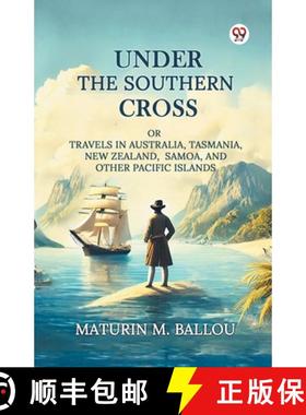 【3-4周达】Under The Southern CrossOr Travels In Australia, Tasmania, New Zealand, Samoa, And Other P... [9789370420762]